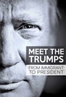 Gledaj Meet the Trumps: From Immigrant to President Online sa Prevodom