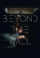 Gledaj Beyond The Wall Online sa Prevodom