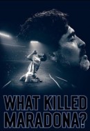 Gledaj What Killed Maradona? Online sa Prevodom