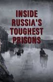 Russia's Toughest Prisons