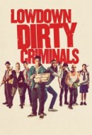 Gledaj Lowdown Dirty Criminals Online sa Prevodom