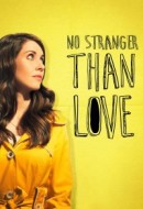 Gledaj No Stranger Than Love Online sa Prevodom