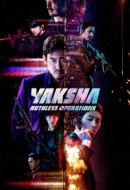 Gledaj Yaksha: Ruthless Operations Online sa Prevodom