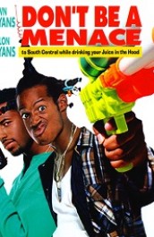 Don't Be a Menace to South Central While Drinking Your Juice in the Hood