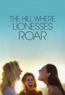 Gledaj The Hill Where Lionesses Roar Online sa Prevodom