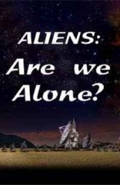 Aliens: Are We Alone?