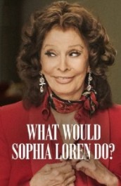 What Would Sophia Loren Do?