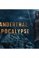 Gledaj Neanderthal Apocalypse Online sa Prevodom