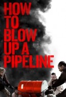 Gledaj How to Blow Up a Pipeline Online sa Prevodom