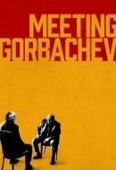 Gledaj Meeting Gorbachev Online sa Prevodom