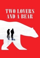 Gledaj Two Lovers and a Bear Online sa Prevodom