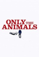 Gledaj Only the Animals Online sa Prevodom