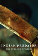 Gledaj Indian Predator: The Butcher of Delhi Online sa Prevodom