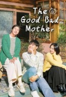 Gledaj The Good Bad Mother Online sa Prevodom