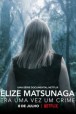 Gledaj Elize Matsunaga: Once Upon a Crime Online sa Prevodom