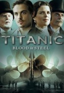 Gledaj Titanic: Blood and Steel Online sa Prevodom