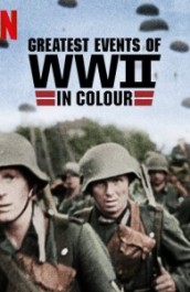 Greatest Events of World War II In Colour